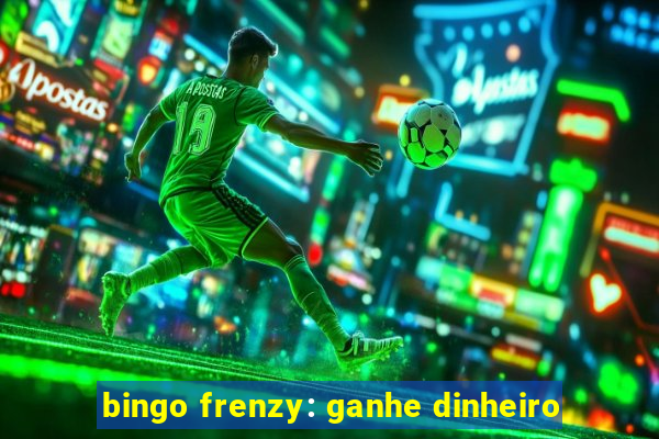 bingo frenzy: ganhe dinheiro