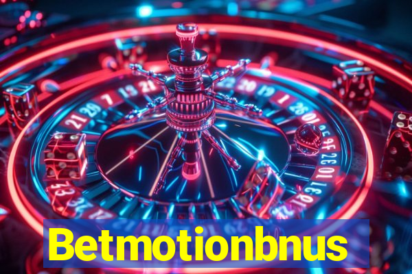 Betmotionbnus