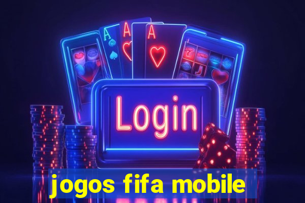 jogos fifa mobile