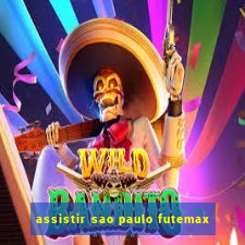 assistir sao paulo futemax