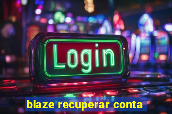 blaze recuperar conta