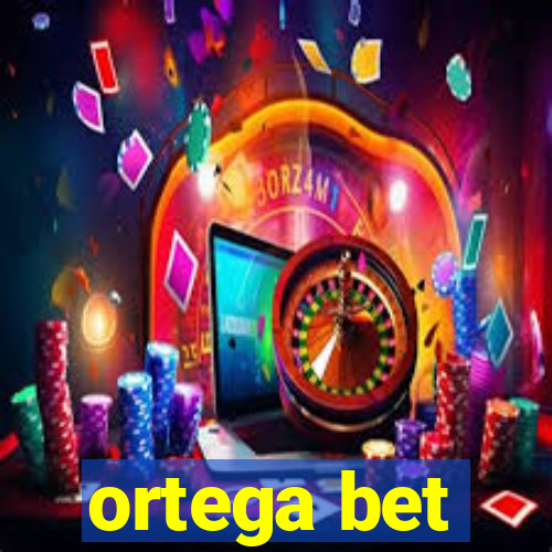 ortega bet