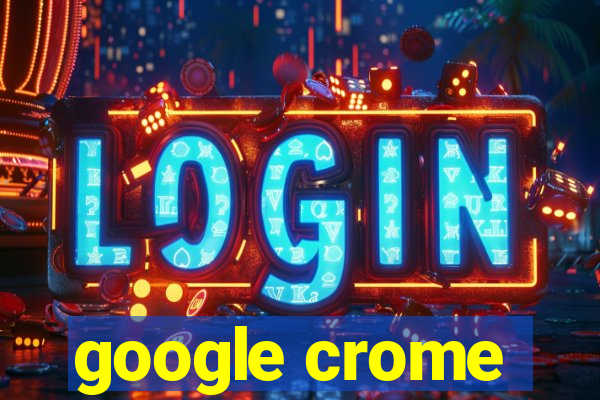 google crome