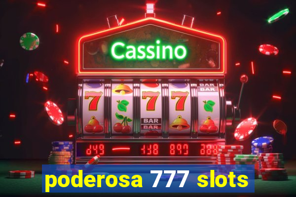 poderosa 777 slots