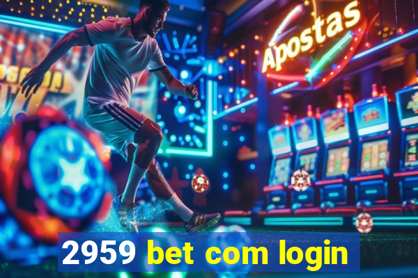 2959 bet com login