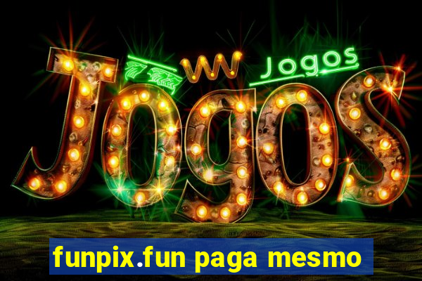 funpix.fun paga mesmo