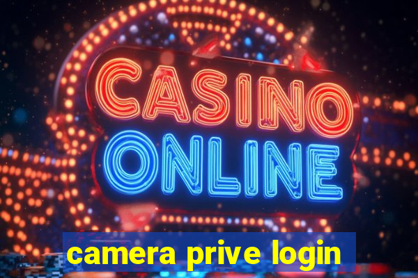 camera prive login