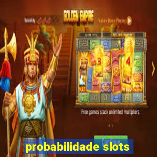 probabilidade slots